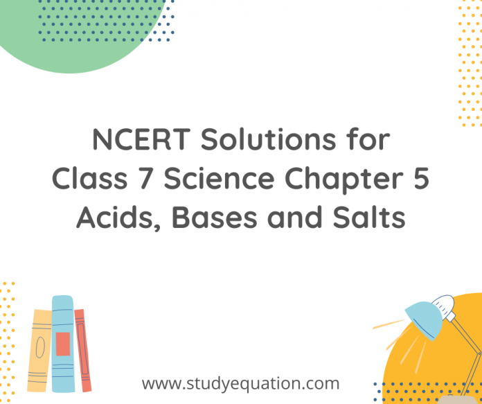 NCERT Solutions for Class 7 Science Chapter 5 Acids, Bases and Salts