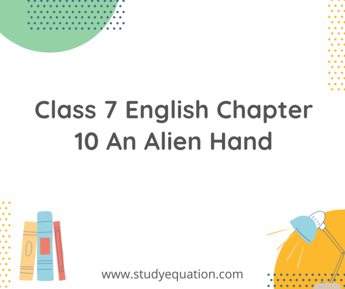 class 7 english chapter 10 and alien hand