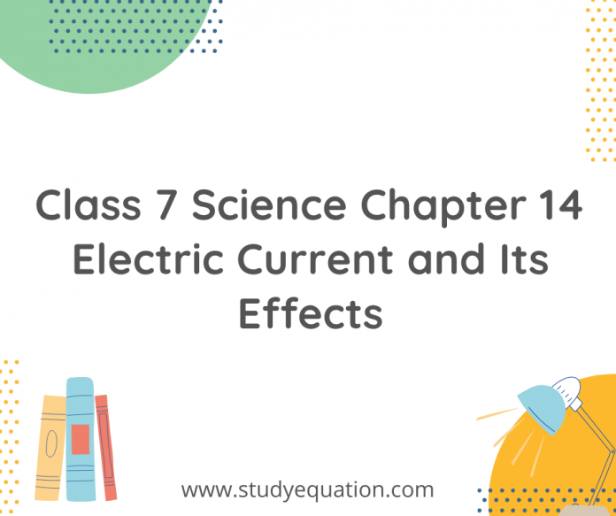 class 7 science chapter 14 electric current and its effects
