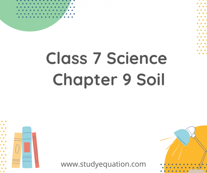 class 7 science chapter 9 soil