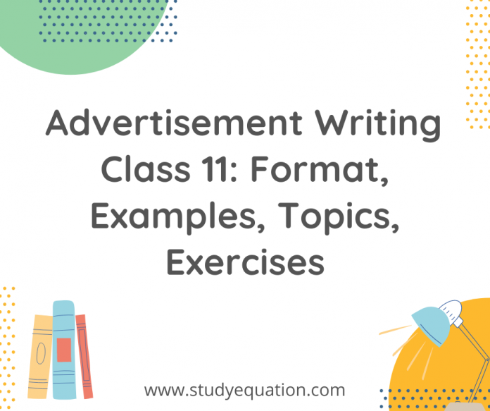 Advertisement writing class 11 format, examples, topics, exercises