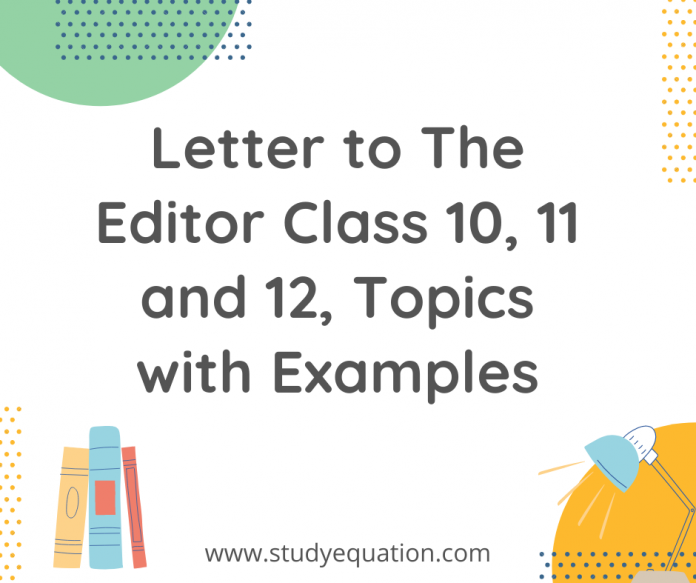 Letter to the editor class 10,11 and 12, topics with examples