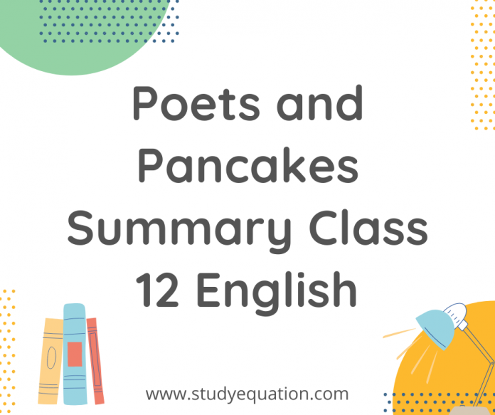 Poets and pancakes summary class 12 english