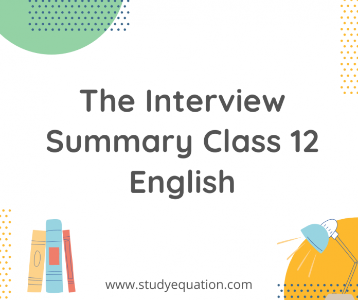 the interview summary class 12 english