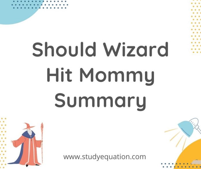 Class 12 English Should Wizard Hit Mommy Summary