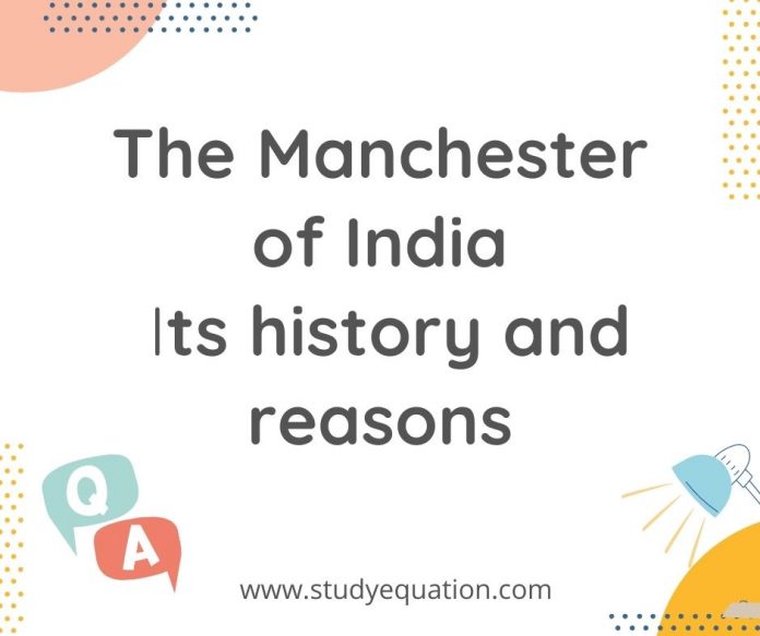 The Manchester of India it's history and reason