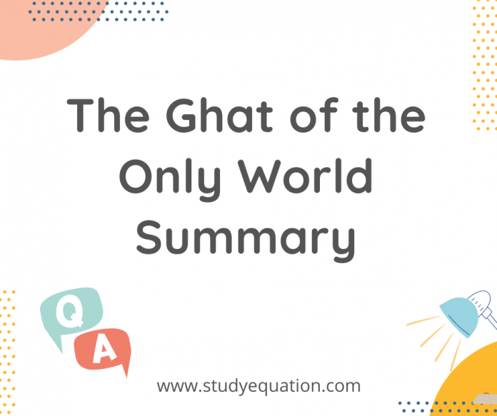 The Ghat of The Only World Summary in English by Amitav Ghosh