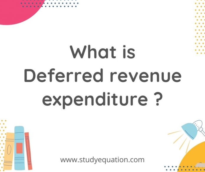 what is deferred Revenue Expenditure