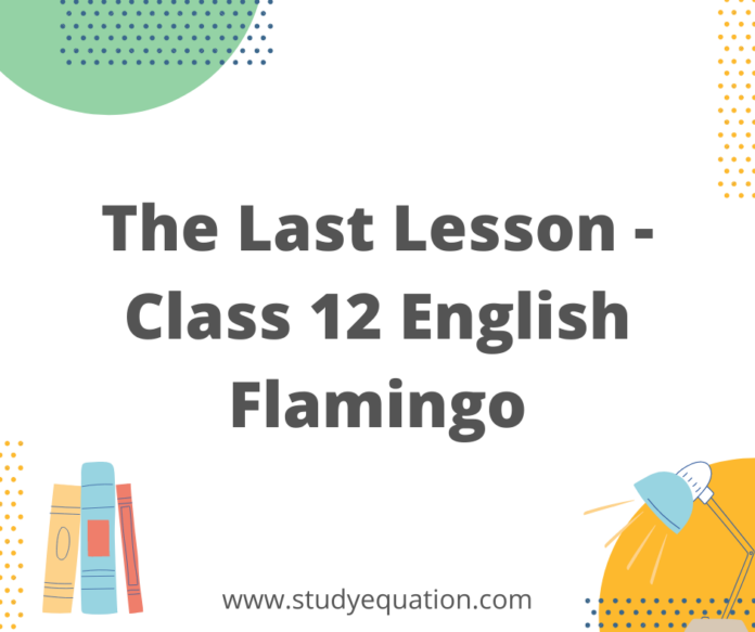 The Last Lesson Class 12 English