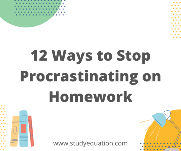 12 Ways to Stop Procrastinating on Homework