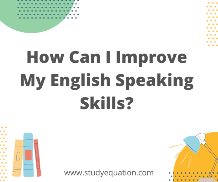 How Can I Improve My English Speaking Skills