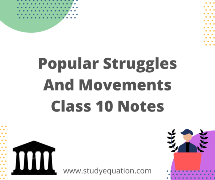Popular Struggles And Movements Class 10 Notes