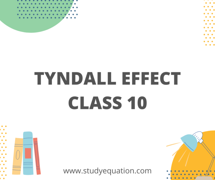 TYNDALL EFFECT CLASS 10