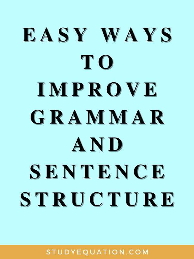 9 Easy Ways to Improve Grammar and Sentence Structure