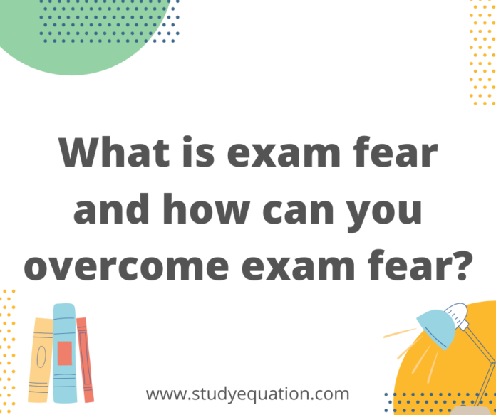 What is exam fear and how can you overcome exam fear_