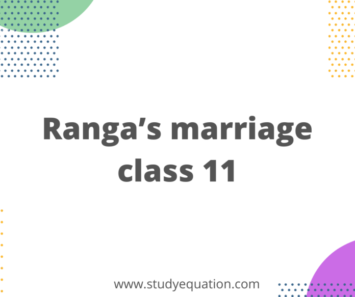 Ranga’s marriage class 11