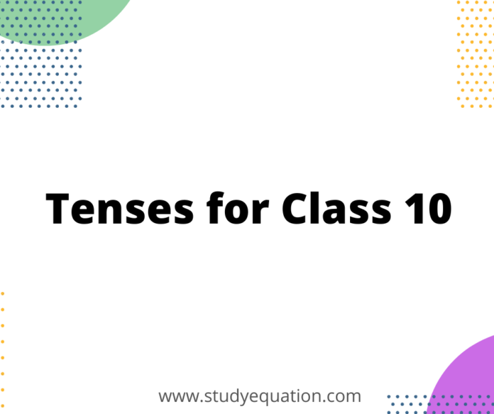 Tenses for Class 10