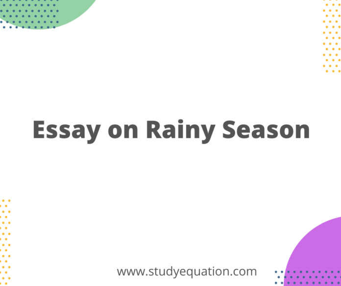 Essay on Rainy Season For Class 1, 2, 3, 4, 5, 6, 7, 8 - 100 to 200 words