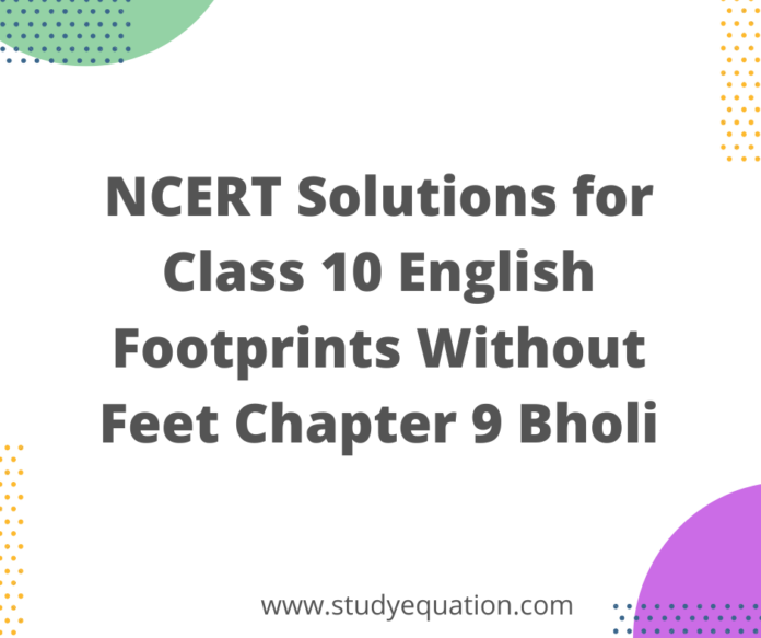 NCERT Solutions for Class 10 English Footprints Without Feet Chapter 9 Bholi