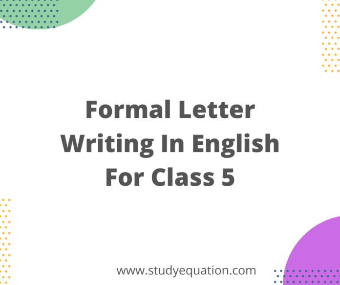 Formal Letter Writing In English For Class 5