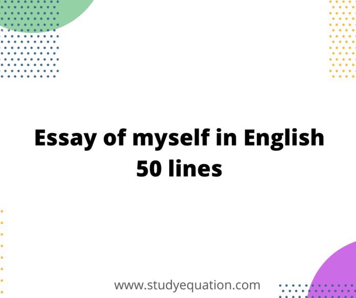 Essay of myself in English 50 lines